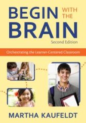 book Begin with the Brain : Orchestrating the Learner-Centered Classroom