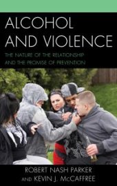 book Alcohol and Violence : The Nature of the Relationship and the Promise of Prevention