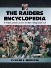 book The Raiders Encyclopedia : All Players, Coaches, Games and More Through 2009-2010