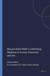 book Beyond These Walls: Confronting Madness in Society, Literature and Art