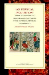 book An Unusual Inquisition : Translated Documents from Heinricus Institoris's Witch Hunts in Ravensburg and Innsbruck