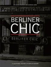 book Berliner Chic : A Locational History of Berlin Fashion
