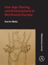 book Iron Age Slaving and Enslavement in Northwest Europe