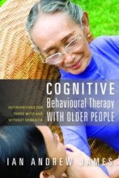 book Cognitive Behavioural Therapy with Older People : Interventions for Those with and Without Dementia