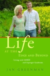 book Life at the Edge and Beyond : Living with ADHD and Asperger Syndrome