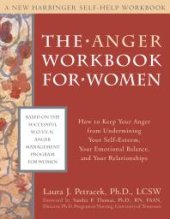 book The Anger Workbook for Women : How to Keep Your Anger from Undermining Your Self-Esteem, Your Emotional Balance, and Your Relationships