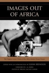 book Images Out of Africa : The Virginia Garner Diaries of the Africa Motion Picture Project