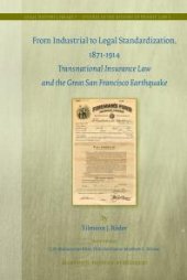 book From Industrial to Legal Standardization, 1871-1914 : Transnational Insurance Law and the Great San Francisco Earthquake