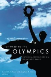 book Onward to the Olympics : Historical Perspectives on the Olympic Games