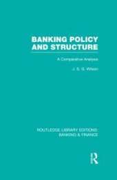 book Banking Policy and Structure (RLE Banking and Finance) : A Comparative Analysis