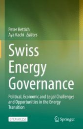 book Swiss Energy Governance : Political, Economic and Legal Challenges and Opportunities in the Energy Transition