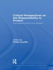 book Critical Perspectives on the Responsibility to Protect : Interrogating Theory and Practice