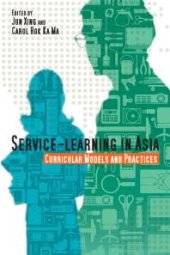 book Service-Learning in Asia : Curricular Models and Practices