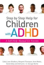 book Step by Step Help for Children with ADHD : A Self-Help Manual for Parents