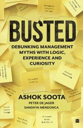 book Busted: Debunking Management Myths with Logic, Experience and Curiosity