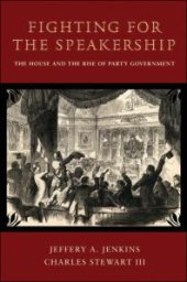 book Fighting for the Speakership : The House and the Rise of Party Government