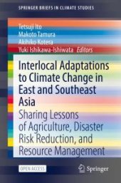 book Interlocal Adaptations to Climate Change in East and Southeast Asia : Sharing Lessons of Agriculture, Disaster Risk Reduction, and Resource Management