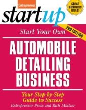 book Start Your Own Automobile Detailing Business : Your Step-By-Step Guide to Success