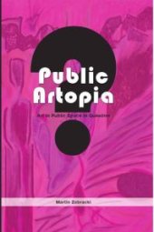 book Public Artopia : Art in Public Space in Question