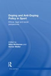 book Doping and Anti-Doping Policy in Sport : Ethical, Legal and Social Perspectives