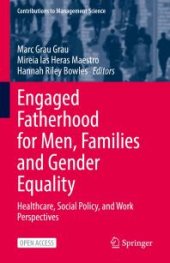 book Engaged Fatherhood for Men, Families and Gender Equality : Healthcare, Social Policy, and Work Perspectives