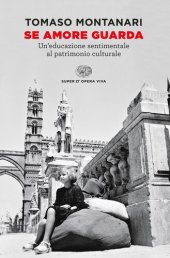 book Se amore guarda. Un’educazione sentimentale al patrimonio culturale