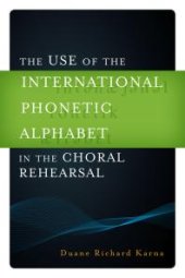 book The Use of the International Phonetic Alphabet in the Choral Rehearsal