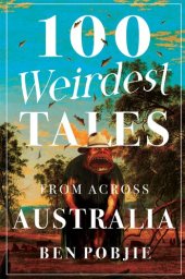 book 100 Weirdest Tales from Across Australia