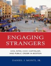 book Engaging Strangers : Civil Rites, Civic Capitalism, and Public Order in Boston