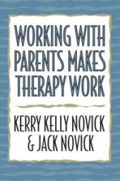 book Working with Parents Makes Therapy Work