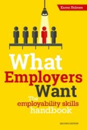 book What Employers Want : The Employability Skills Handbook