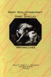 book Mary Wollstonecraft and Mary Shelley : Writing Lives