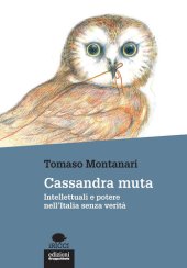 book Cassandra muta. Intellettuali e potere nell'Italia senza verità