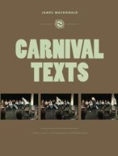 book Carnival Texts : Three Plays for Ensemble Performance