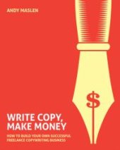 book Write, Copy, Make Money : How to set up and run your own profitable copywriting business