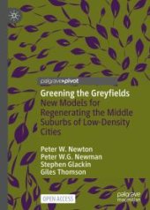 book Greening the Greyfields : New Models for Regenerating the Middle Suburbs of Low-Density Cities