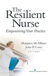 book The Resilient Nurse : Empowering Your Practice