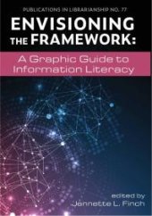 book Envisioning the Framework: : A Graphic Guide to Information Literacy