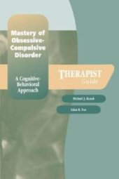 book Mastery of Obsessive-Compulsive Disorder : A Cognitive-Behavioral Approach Therapist Guide