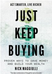 book Just Keep Buying: Proven Ways to Save Money and Build Your Wealth