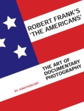 book Robert Frank's 'The Americans' : The Art of Documentary Photography