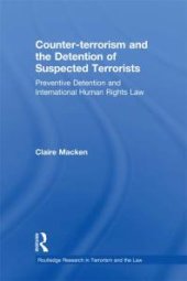 book Counter-Terrorism and the Detention of Suspected Terrorists : Preventive Detention and International Human Rights Law