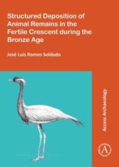 book Structured Deposition of Animal Remains in the Fertile Crescent During the Bronze Age