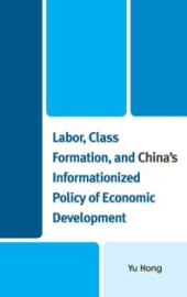 book Labor, Class Formation, and China's Informationized Policy of Economic Development