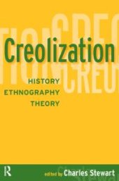 book Creolization : History, Ethnography, Theory