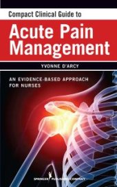 book Compact Clinical Guide to Acute Pain Management : An Evidence-Based Approach for Nurses