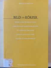 book Bild und Körper: weibliche Präsenz und Geschlechterbeziehungen in Lessings Dramen Emilia Galotti und Minna von Barnhelm