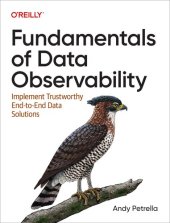 book Fundamentals of Data Observability: Implement Trustworthy End-to-End Data Solutions