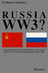 book Russia WW3? : From a Ukraine Crisis or Elsewhere in the Future, World War 3 May Yet Arise