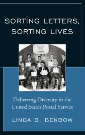 book Sorting Letters, Sorting Lives : Delivering Diversity in the United States Postal Service